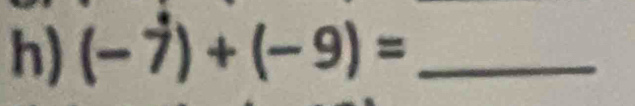 (-7)+(-9)= _