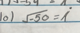 1I x-5y=1
10) sqrt(-50)=lambda°