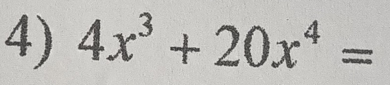 4x^3+20x^4=