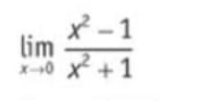 limlimits _xto 0 (x^2-1)/x^2+1 