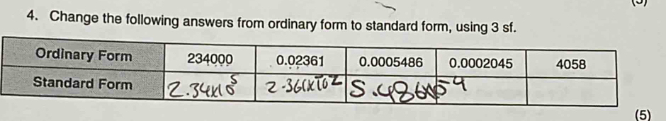 (9) 
4. Change the following answers from ordinary form to standard form, using 3 sf.