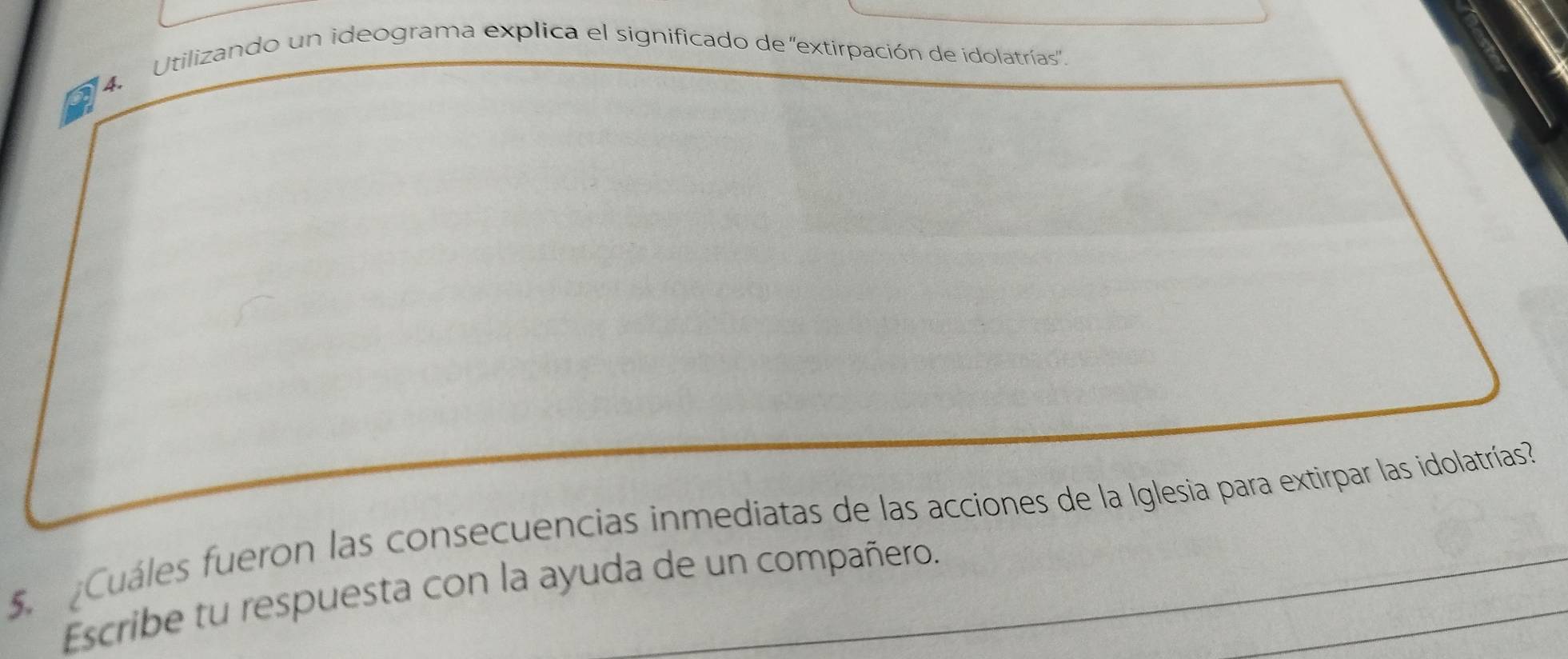 Utilizando un ideograma explica el significado de 'extirpación de idolatrías'. 
5. Cuáles fueron las consecuencias inmediatas de las acciones de la Iglesia para extirpar las idolatrías? 
Escribe tu respuesta con la ayuda de un compañero.