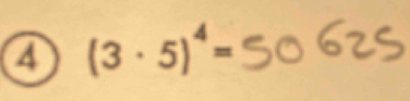 ④ (3· 5)^4=