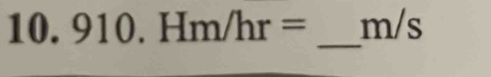 Hm/hr= _ m/s