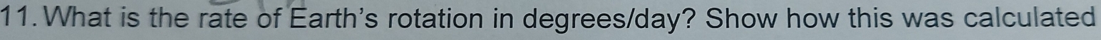 What is the rate of Earth's rotation in degrees/day? Show how this was calculated