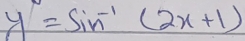 y=sin^(-1)(2x+1)