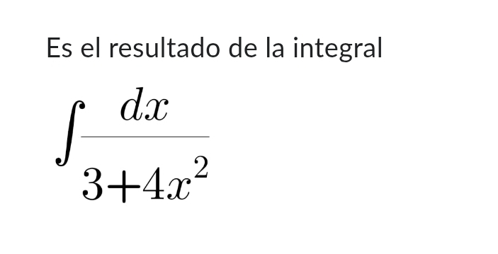 Es el resultado de la integral
∈t  dx/3+4x^2 