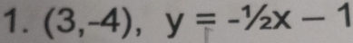 (3,-4), y=-1/2x-1