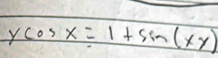 ycos x=1+sin (xy)