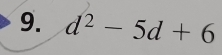 d^2-5d+6