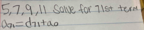 5, 7, 9, 11 Salve for 71st term
a_71=d_71+a_9