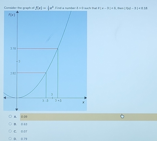 Ct if |x-3| , then |f(x)-3|<0.18.
A. 0.09
B. 0.63
C. 0.07
D. 0.79