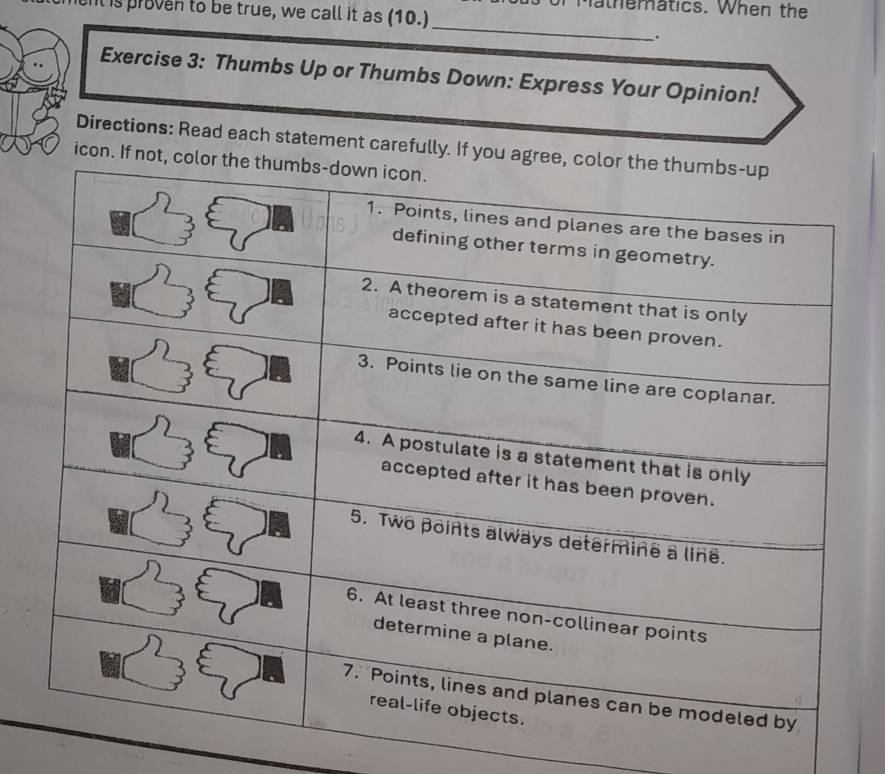 Mathematics. When the 
iht is proven to be true, we call it as (10.) 
_ 
. 
Exercise 3: Thumbs Up or Thumbs Down: Express Your Opinion! 
Directions: Read each statement carefully. If yo 
icon. If