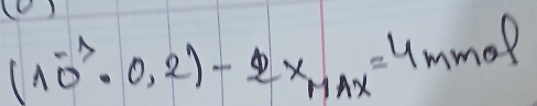 (10^(-3)· 0.2)-2x_MAx=4mmol