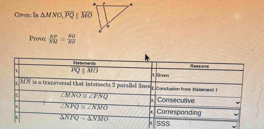 Givon: In △ MNO,overline PQ|overline MO
Prove:  NP/NM = NQ/NO 