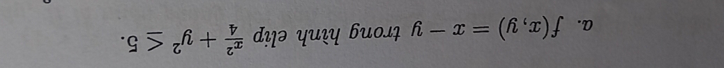 f(x,y)=x-y trong hình elip  x^2/4 +y^2≤ 5.