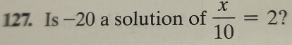 Is −20 a solution of  x/10 =2