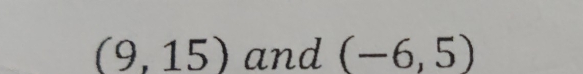 (9,15) and (-6,5)