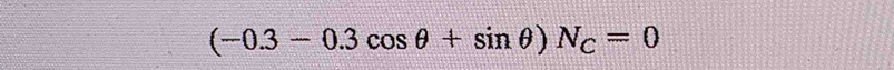 (-0.3-0.3cos θ +sin θ )N_C=0