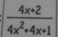  (4x+2)/4x^2+4x+1 