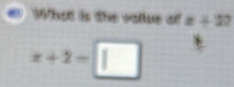 hat is the value of x+3?
x+2=□