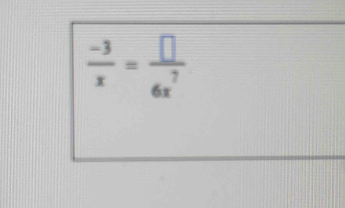  (-3)/x = □ /6x^7 