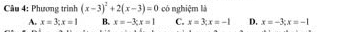 Phương trình (x-3)^2+2(x-3)=0 có nghiệm là
A. x=3; x=1 B. x=-3; x=1 C. x=3; x=-1 D. x=-3; x=-1