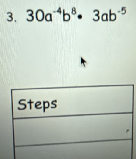 30a^(-4)b^8· 3ab^(-5)