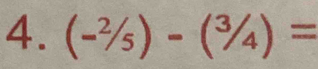 (-^2/_5)-(^3/_4)=