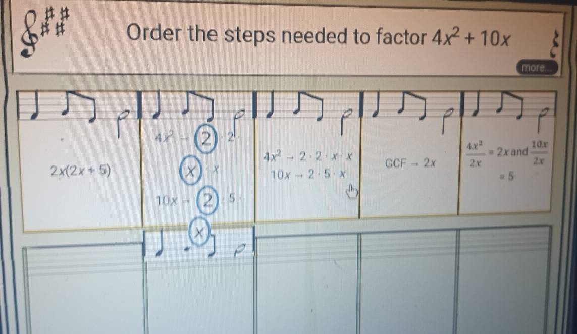 Order the steps needed to factor 4x^2+10x
more.