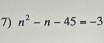 n^2-n-45=-3