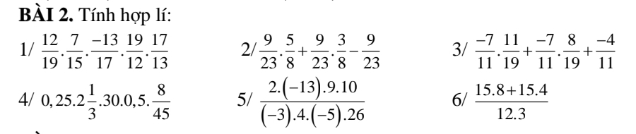 Tính hợp lí: 
1/  12/19 . 7/15 . (-13)/17 . 19/12 . 17/13  2/  9/23 . 5/8 + 9/23 . 3/8 - 9/23  3/  (-7)/11 . 11/19 + (-7)/11 . 8/19 + (-4)/11 
4/ 0, 25. .2 1/3 .30.0,5. 8/45  5/  (2.(-13).9.10)/(-3).4.(-5).26   (15.8+15.4)/12.3 
6/