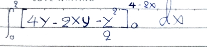 ∈t _0^(8[4y-2xy-frac x^2)2]_0^(4-8x)dx