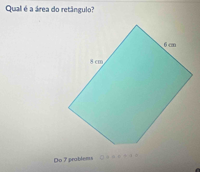 Qual é a área do retângulo? 
Do 7 problems