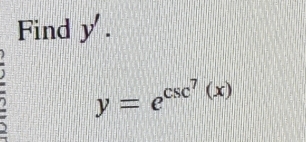 Find y.
y=e^(csc ^7)(x)