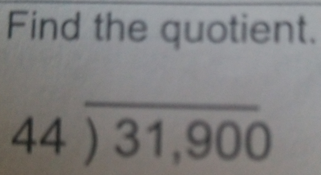 Find the quotient.
44overline )31,900