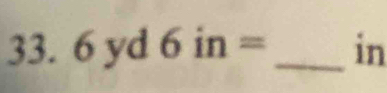 6 yd6in= _ in