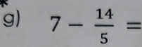 7- 14/5 =