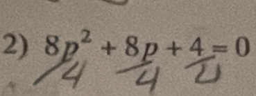 8p^2+8p+4=0