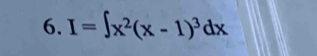 I=∈t x^2(x-1)^3dx