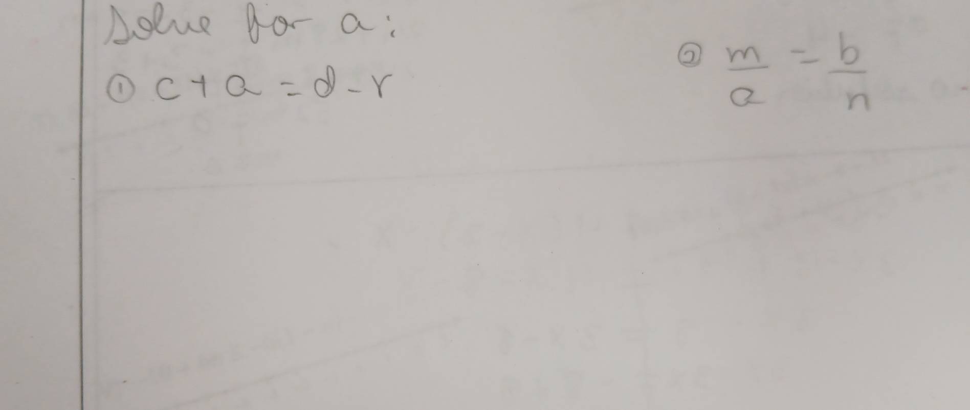 Aolue for a : 
②  m/a = b/n 
1) c+a=d-r