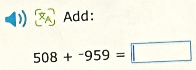 Add:
508+-959=□