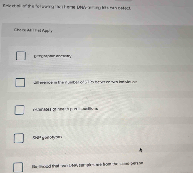 Solved: Select all of the following that home DNA-testing kits can ...