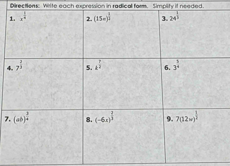 Directions: Write each expression in radical form. Simplify if needed.
4
7