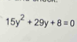 15y^2+29y+8=0