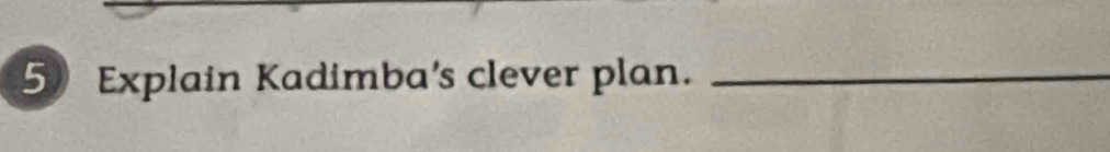 Explain Kadimba's clever plan._