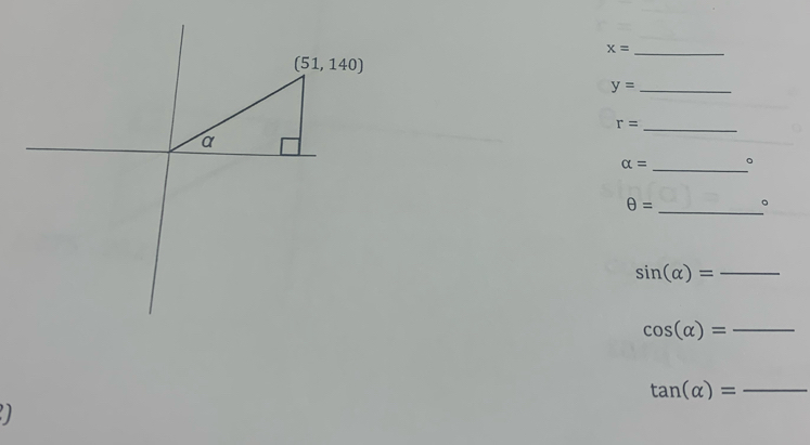 x= _
_ y=
_ r=
_
alpha = 。
_
θ = 。
sin (alpha )= _
cos (alpha )= _
tan (alpha )= _