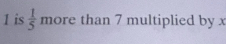 is  1/5  more than 7 multiplied by x