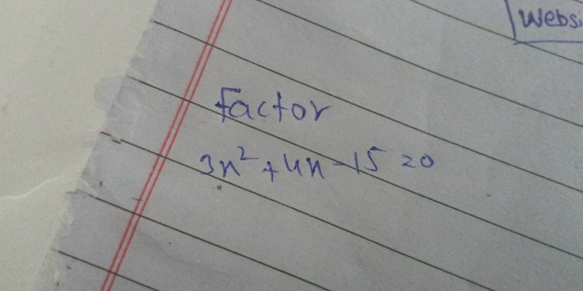 Webs 
factor
3x^2+4x-15=0