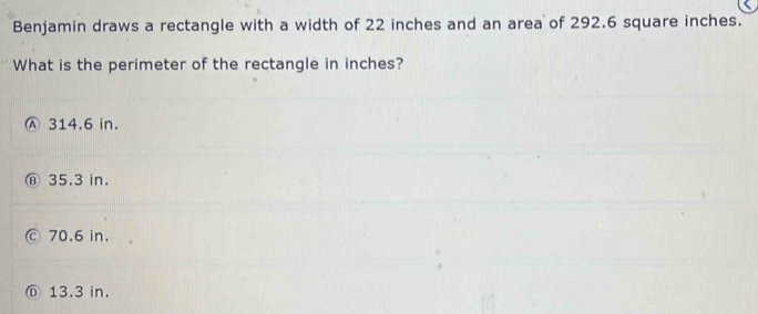 Solved: Benjamin draws a rectangle with a width of 22 inches and an ...